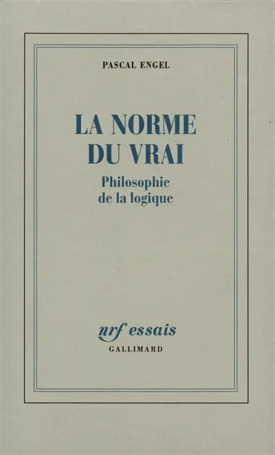 La Norme du vrai : philosophie de la logique