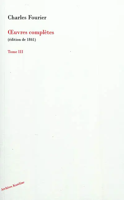 Oeuvres complètes de Charles Fourier. Vol. 3. Théorie de l'unité universelle : deuxième volume