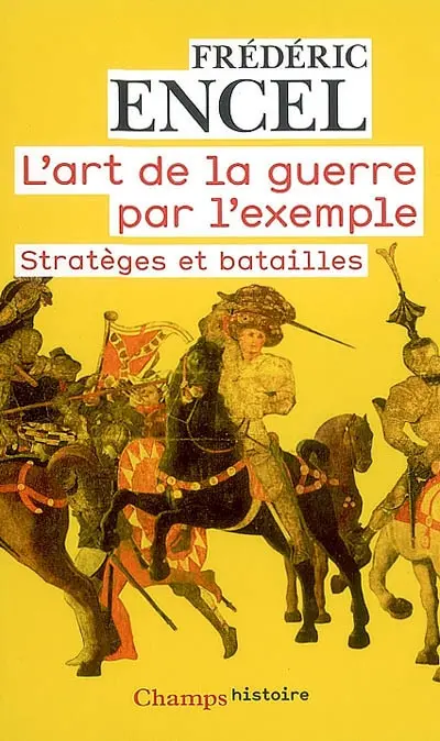 L'art de la guerre par l'exemple : stratèges et batailles