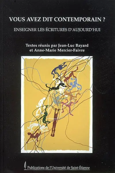 Vous avez dit contemporain ? : enseigner les écritures d'aujourd'hui