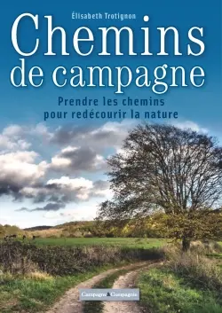 Chemins de campagne : suivre le chemin, découvrir le territoire