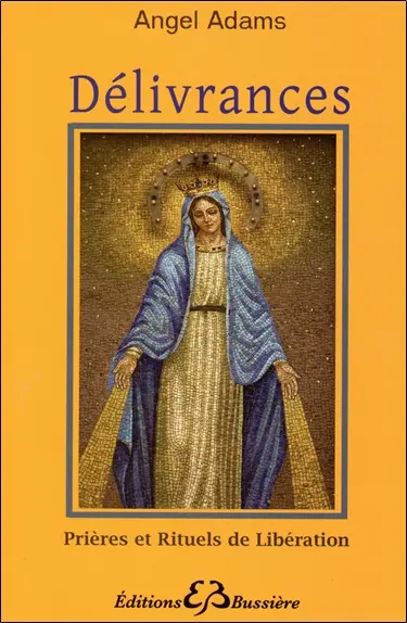 Délivrances : prières et rituels de libération