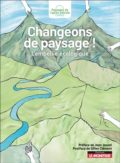 Changeons de paysage ! : l'embellie écologique