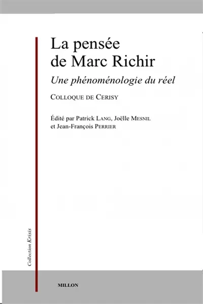La pensée de Marc Richir : une phénoménologie du réel : actes du colloque de Cerisy-la-Salle, 24-30 juillet 2022