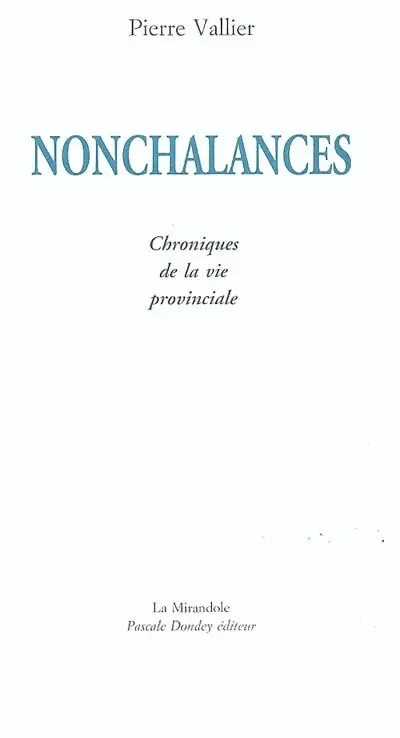 Nonchalances : chroniques de la vie provinciale