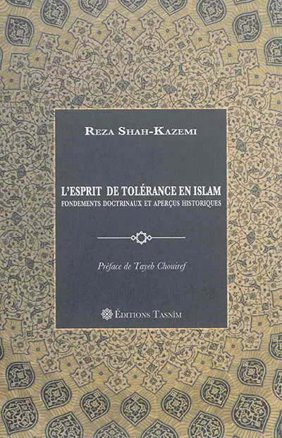 L'esprit de tolérance en islam : fondements doctrinaux et aperçus historiques
