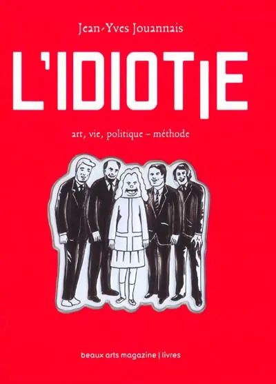 L'idiotie : art, vie, politique - méthode