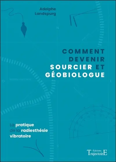 Comment devenir sourcier et géobiologue : la pratique de la radiesthésie vibratoire