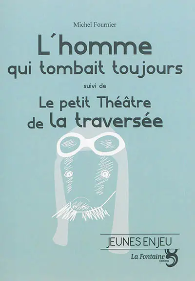 L'homme qui tombait toujours. Le petit théâtre de la traversée