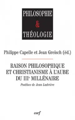 Raison philosophique et christianisme à l'aube du troisième millénaire