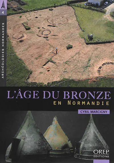L'âge du bronze en Normandie : les premiers métallurgistes (2300 à 800 avant notre ère)