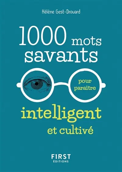 1.000 mots savants pour paraître intelligent et cultivé