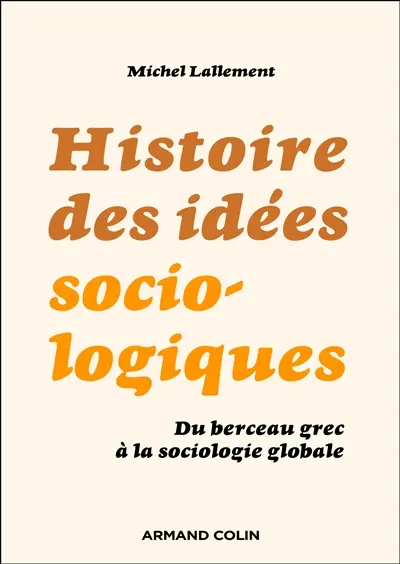 Histoire des idées sociologiques. Des origines à Weber