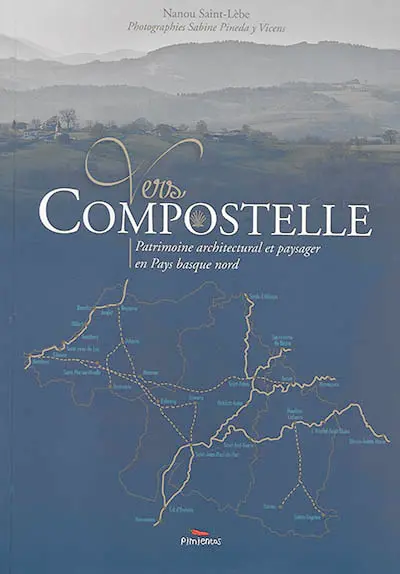 Vers Compostelle : patrimoine architectural et paysager en Pays basque nord
