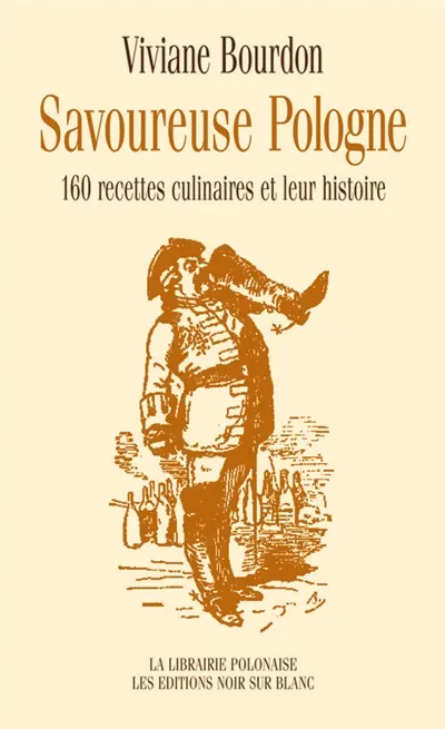 Savoureuse Pologne : 160 recettes culinaires et leur histoire