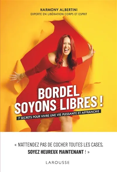 Bordel, soyons libres ! : 7 secrets pour vivre une vie puissante et affranchie