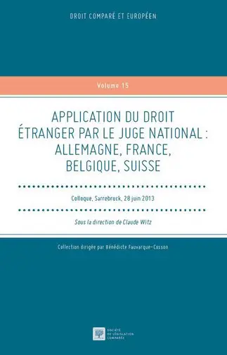 Application du droit étranger par le juge national : Allemagne, France, Belgique, Suisse : colloque, Sarrebruck, 28 juin 2013