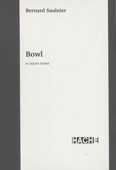 Bowl : et autres textes
