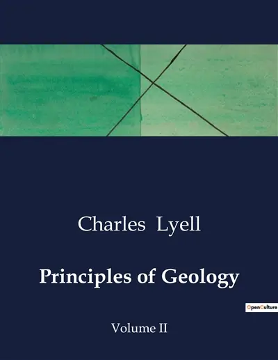 Principles of Geology : The Evolution of Geological Thought : From Ancient Theories to Modern Understanding