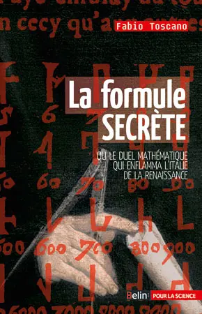 La formule secrète ou Le duel mathématique qui enflamma l'Italie et la Renaissance