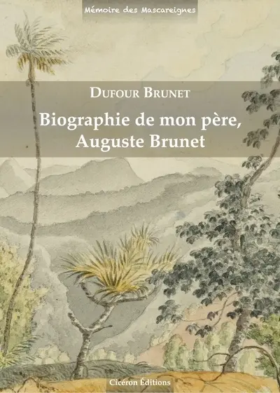 Biographie de mon père, Auguste Brunet
