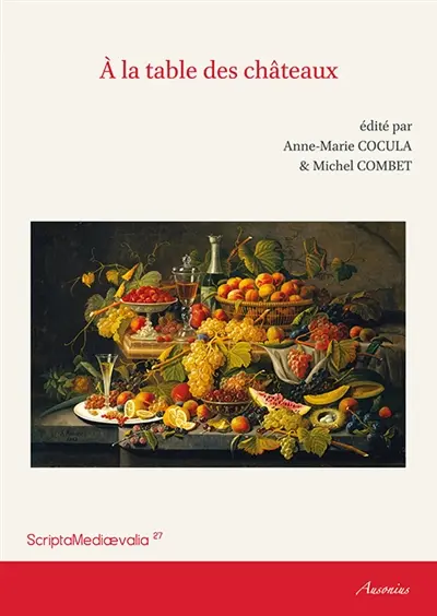 A la table des châteaux : actes des Rencontres d'archéologie et d'histoire en Périgord les 26, 27 et 28 septembre 2014