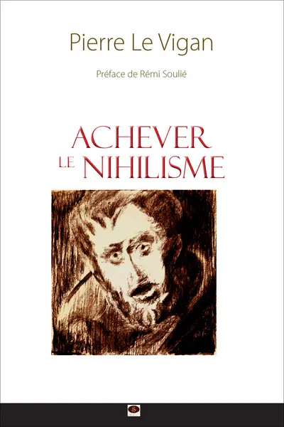 Achever le nihilisme : figures, manifestations, théories et perspectives