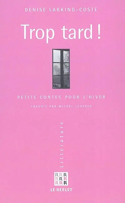 Trop tard ! : petits contes pour l'hiver