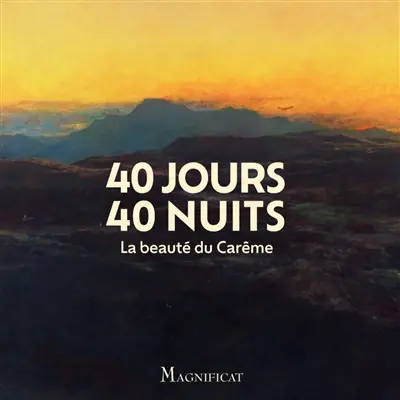 40 jours 40 nuits : la beauté du Carême