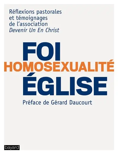 Foi, homosexualité, Eglise : réflexions pastorales et témoignages