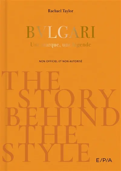 Bulgari : une marque, une légende : non officiel et non autorisé