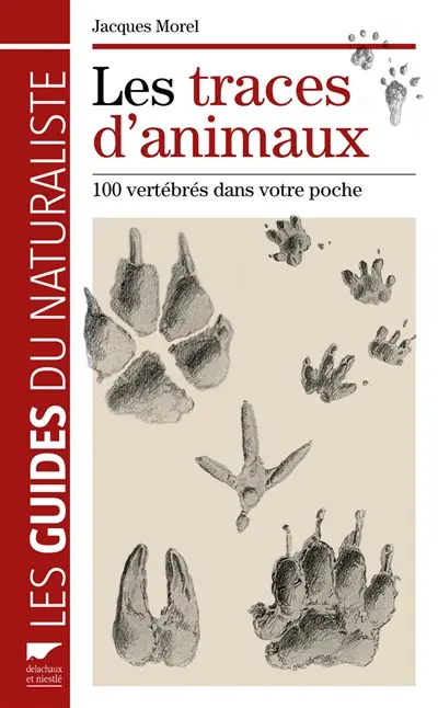 Les traces d'animaux : 100 vertébrés dans votre poche