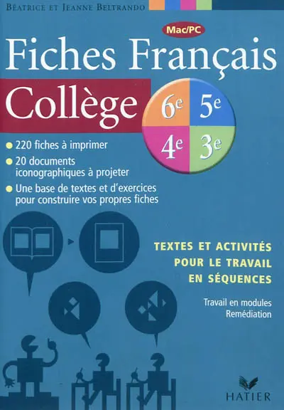 Fiches français collège : 6e, 5e, 4e, 3e, 220 fiches à imprimer, 20 documents iconographiques à projeter, une base de textes et d'exercices pour construire vos propres fiches : textes et activités pour le travail en séquences, travail en modules, remédiation