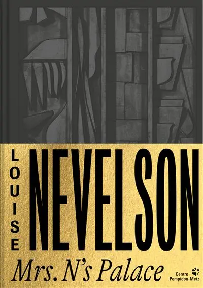 Louise Nevelson : Mrs. N's Palace