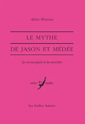 Le Mythe de Jason et Médée : le va-nu-pied et la sorcière