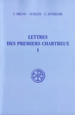 Lettres des premiers Chartreux. Vol. 1