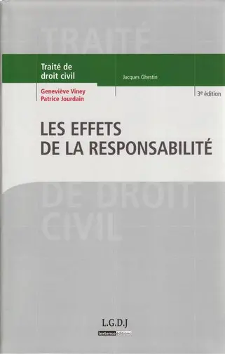 Traité de droit civil. Les obligations. Les effets de la responsabilité : exécution et réparation en nature, dommages et intérêts, aménagements légaux et conventionnels de la responsabilité, assurance de responsabilité