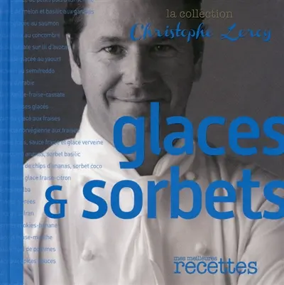 Glaces & sorbets : mes meilleures recettes