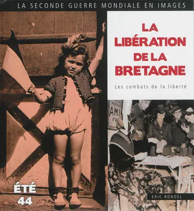 La Libération de la Bretagne : août et septembre 1944, les combats de la liberté