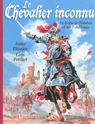 Le chevalier inconnu. La reine de Bohême et ses 7 châteaux