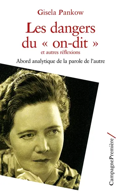Les dangers du on-dit : et autres réflexions, abord analytique de la parole de l'autre