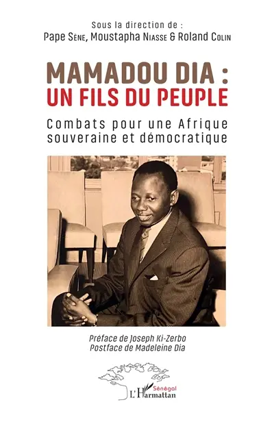 Mamadou Dia : un fils du peuple : combats pour une Afrique souveraine et démocratique