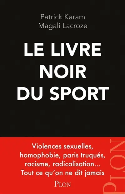 Le livre noir du sport : violences sexuelles, homophobie, paris truqués, racisme, radicalisation... : tout ce qu'on ne dit jamais