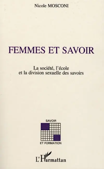 Femmes et savoir : la société, l'école et la division sexuelle du savoir