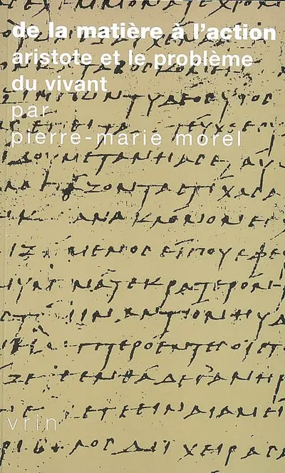 De la matière à l'action : Aristote et le problème du vivant