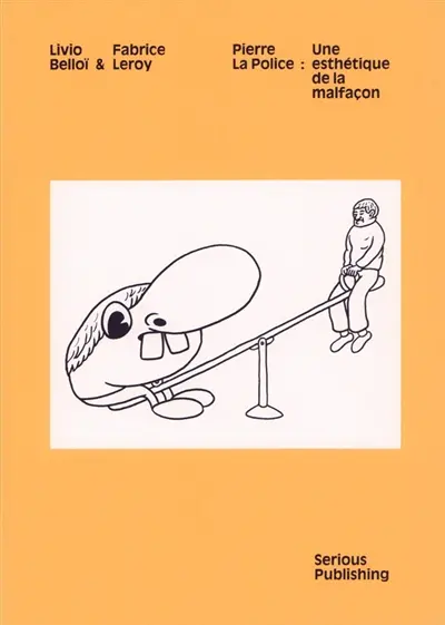 Pierre La Police : une esthétique de la malfaçon