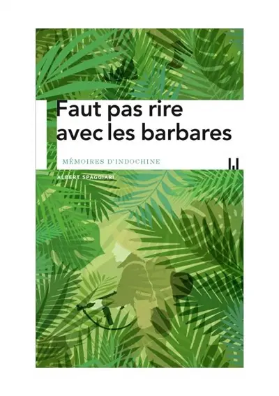 Faut pas rire avec les barbares : mémoires d'Indochine