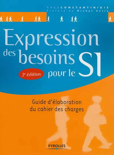 Expression des besoins pour le SI : guide d'élaboration du cahier des charges