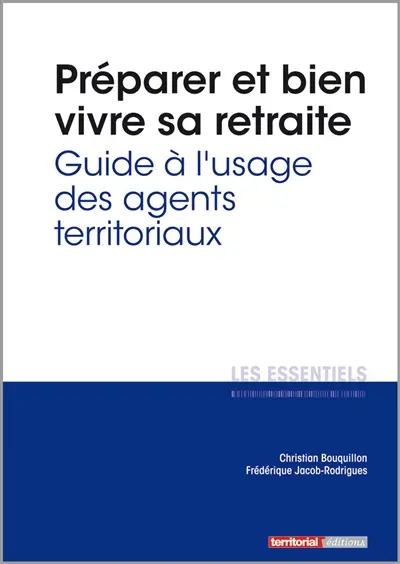 Préparer et bien vivre sa retraite : guide à l'usage des agents territoriaux