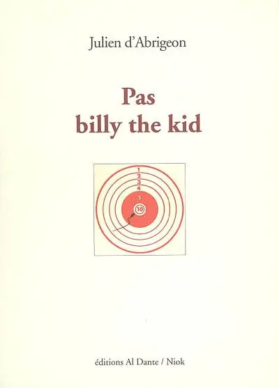 Pas Billy the Kid : alias le roman avorté de Lew Wallace : alias l'arme à gauche